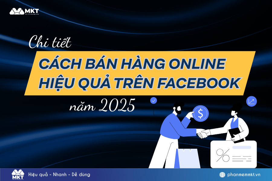 Chi tiết cách bán hàng online hiệu quả trên Facebook năm 2025