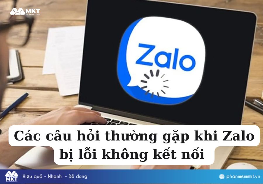 Các câu hỏi thường gặp khi Zalo bị lỗi không kết nối 